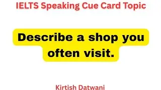 Describe a shop you often visit | ielts speaking cue card topic 
