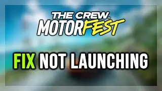 How to FIX The Crew Motorfest Not Launching/Won't Launch