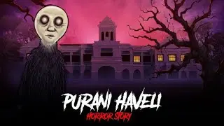  Purani Haveli - Horror Stories in Hindi | सच्ची कहानी | Khooni Monday E317🔥🔥🔥