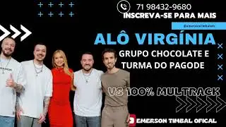 AL&Ocirc; VIRG&Iacute;NIA (GRUPO CHOCOLATE E TURMA DO PAGODE) - VS ET PRODU&Ccedil;&Otilde;ES 
