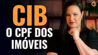 CADASTRO IMOBILIÁRIO BRASILEIRO (CIB) x REFORMA TRIBUTÁRIA: O QUE VOCÊ PRECISA SABER