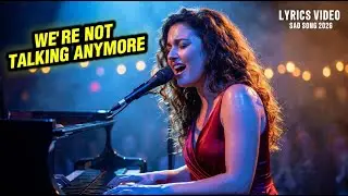 We’re Not Talking Anymore (Lyrics)  Emotional Sad Song About Silence