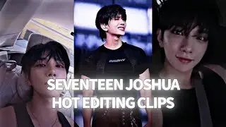 Seventeen Joshua hot editing clips