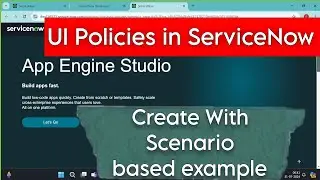 UI Policies in ServiceNow with scenario based example 🔥#uipolicies #servicenow #servicenowdeveloper