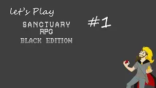 Rawk Games SanctuaryRPG: Black Edition- Episode 1: It's Bigger, Better, and Black!