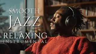 Smooth Jazz & Relaxing Instrumentals — A Soundtrack for Quiet Winter Mornings