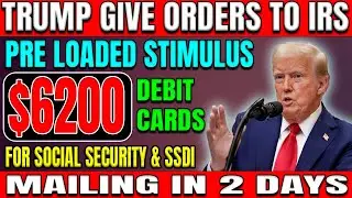 Trump Orders to IRS $6200 Pre Loaded Stimulus Debit Cards Mailing in 2 Days for social security SSDI