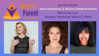 Meet the Parent hosted by Anika Larsen | Jenn Gambatese and Sharon Catherine Brown
