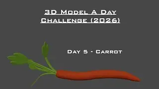 3D Model A Day Challenge (2026) - Day 5 - Carrot