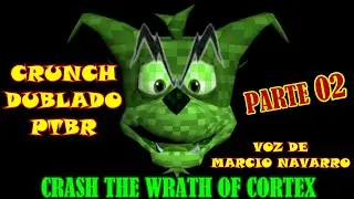 CRASH THE WRATH OF CORTEX - CRUNCH DUBLADO (PTBR) - PARTE 02 - VOZ DE MARCIO NAVARRO