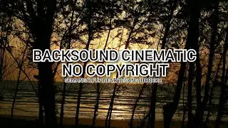 Backsound no copyright cinematic/semangat/tegang/horor
