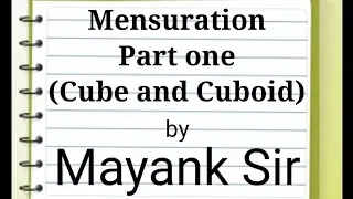 Mensuration - Part One | Cube and Cuboid | By Mayank Sir