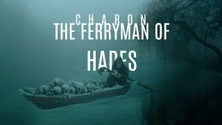 He Takes Souls Across the River of Death &mdash; The Legend of Charon