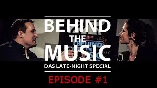 BEHIND THE MUSIC &ndash; DAS LATE-NIGHT SPECIAL | EPISODE #1
