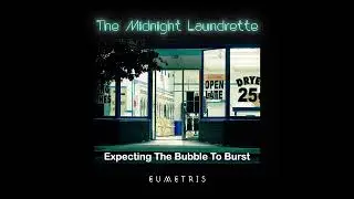 EUMETRIS - Expecting The Bubble To Burst (track 2019 album The Midnight Laundrette)