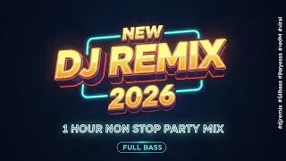 NEW DJ REMIX 2026 🎵 1 HOUR NON STOP PARTY MIX FULL BASS 🎵 #djremix #fullbass #partyedm #viral