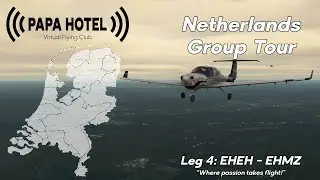 PAPA HOTEL Virtual Flying Club Netherlands Group Tour - Leg 4: EHEH-EHMZ