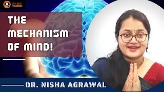 Mechanism Of Mind (By Dr.Nisha Agrawal) | How The Mind Works | Stay High Forever|
