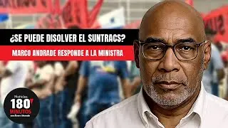 ¿SE PUEDE DISOLVER EL SUNTRACS? | MARCO ANDRADE RESPONDE A LA MINISTRA DE TRABAJO