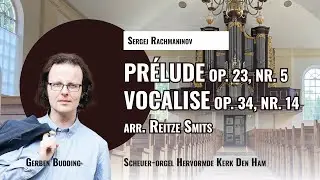 Rachmaninov: Prélude & Vocalise (arr. Reitze Smits) | Gerben Budding, Hervormde Kerk Den Ham