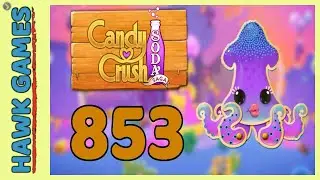 Candy Crush Soda Saga Level 853 (Bubble mode) - 3 Stars Walkthrough, No Boosters