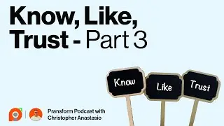 Ep 33: Know, Like, Trust - Part 3
