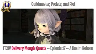 FFXIV Delivery Moogle Quests (Carrier Level 17) - Guildmaster, Prelate, and Plot - A Realm Reborn