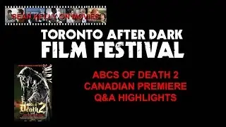 Toronto After Dark 2014 - ABCs of Death 2 Canadian Premiere Q&A Highlights