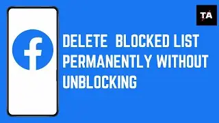 How To Delete Facebook Blocked List Permanently Without Unblocking