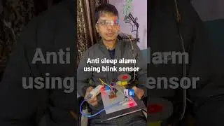 Anti sleep alarm using blink sensor