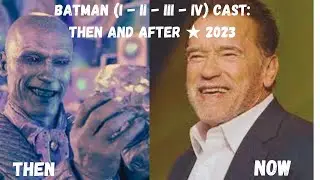 Batman (I - II - III - IV) Cast: Then and After ★ 2023