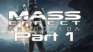MASS EFFECT ANDROMEDA Walkthrough Gameplay Part 1 &ndash; First Hour of Gameplay