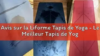 Avis sur la Liforme Tapis de Yoga - Le Meilleur Tapis de Yoga &Eacute;cologique et Antid&eacute;rapant Avec un Sys