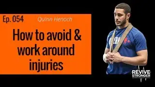 054: Quinn Henoch - How to avoid & work around injuries