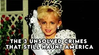 The 3 Unsolved Crimes That Still Haunt America