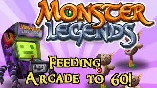Monster Legends - Feeding Arcade to 60!