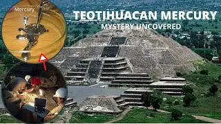 True Purpose of Liquid Mercury Under Teotihuacan Pyramids