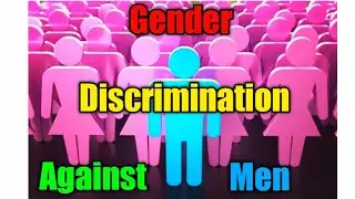 Gender Discrimination Against Men