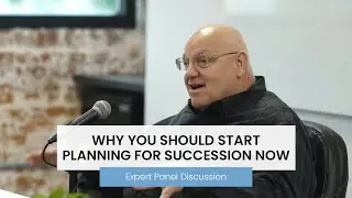 Why You Should Start Planning for Succession Now | Expert Panel Discussion by The Center Consulting