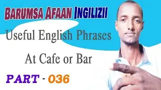 Barumsa Ingiliffa 'Common American English Phrases' afaan Oromoon bakka tokkootti kutaa - 036