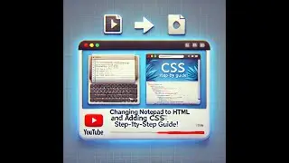 Changing Notepad to HTML and Adding CSS Step by Step Guide!