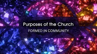 11.9.25 - Purposes of the Church: Formed in Community