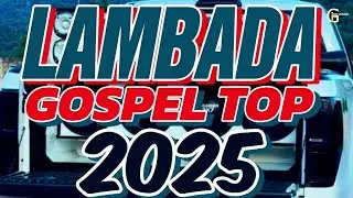 MELHOR SELE&Ccedil;&Atilde;O DE LAMBADA GOSPEL 2025AS MAIS TOCADAS SELE&Ccedil;&Atilde;O TOP DE MAIS.