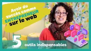 Comment avoir du succ&egrave;s comme entrepreneur sur le web - 5 outils
