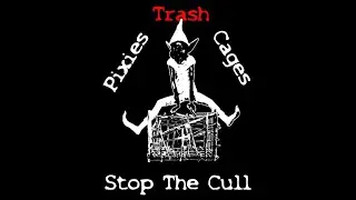 Pixies Trash Cages - Stop The Cull - 2021