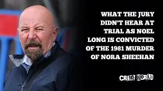 Noel Long: What the jury didn't hear as he is convicted of the 1981 murder of Nora Sheehan