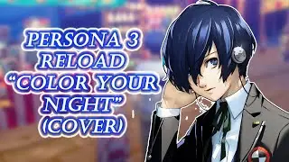 Persona 3 Reload - Color Your Night (Cover)