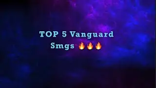 TOP 5 Meta Vanguard Smgs 🔥🔥