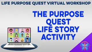 The Purpose Quest Life Story Activity | 3 | LIFE PURPOSE QUEST