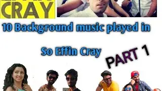 10 Background music played in SO EFFIN CRAY .